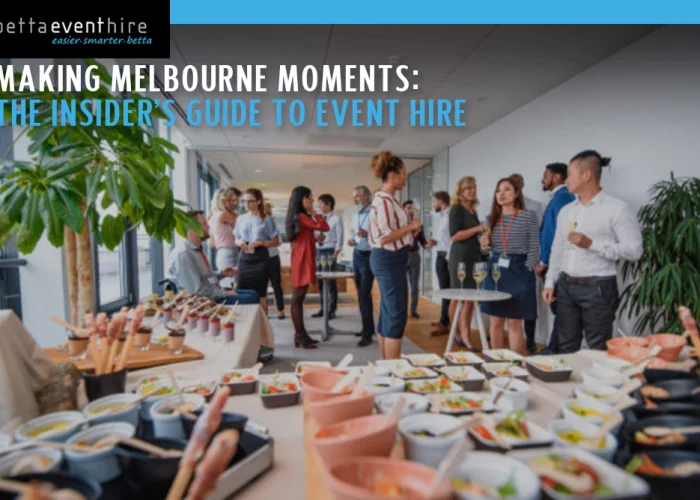 Making Melbourne Moments: The Insider’s Guide to Event Hire